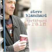 Northbound Train , Steve Blanchard