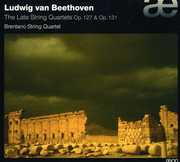 Late String Quartets Op 127 & Op 131 , Ludwig van Beethoven