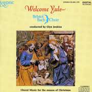 Welcome Yule: Choral Music for Season of Christmas , Bristol Bach Choir