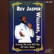 Serving the Lord Will Pay Off After a While , Rev. Jasper Williams