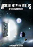 Walking Between Worlds: Belonging to None - Ann , Jason Andrews