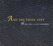 Hymn for a Glad Tomorrow , And Did Those Feet