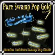 Pure Swamp Pop Gold, Vol. 7 , Various Artists