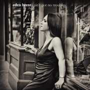 Ain't Got No Troubles , Eden Brent