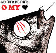 O My Heart , Mother Mother