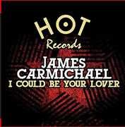 I Could Be Your Lover , James Carmichael