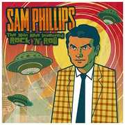 Sam Phillips: The Man Who Invented Rock 'N' Roll , Sam Phillips