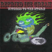 Witness to the Storm , Refried Ice Cream