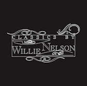 Classics By Willie Nelson , Willie Nelson
