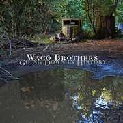 Going Down In History , Waco Brothers