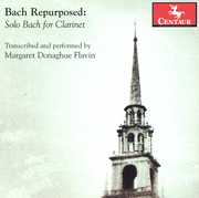 Bach Repurposed: Solo Bach for Clarinet , J.S. Bach