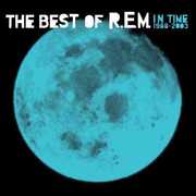 In Time: The Best Of R.E.M. 1988-2003 , R.E.M.