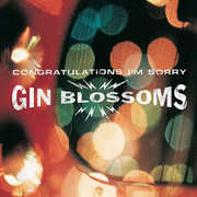 Congratulations I'm Sorry , Gin Blossoms