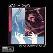 Do You Laugh When You Lie , Ryan Adams