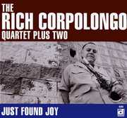 Just Found Joy , Rich Corpolongo Quartet Plus Two