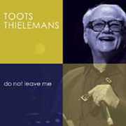 Do Not Leave Me , Toots Thielemans