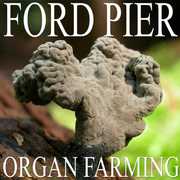 Organ Farming , Ford Pier