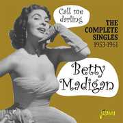 Call Me Darling: Complete Singles 1953-1961 [Import] , Betty Madigan