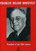 Franklin Delano Roosevelt: President of the 20th Century 