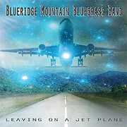 Leaving On A Jet Plane , Blueridge Mountain Bluegrass Band