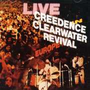 Live in Europe , Creedence Clearwater Revival