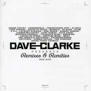 Remixes and Rarities 1992-2005 , Dave Clarke