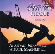 Legacy Of The Scottish Fiddle, Vol. 1: Classic Tunes Of Fire & Grace , Alasdair Fraser