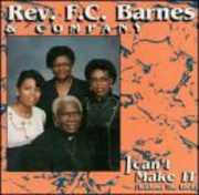 I Can't Make It (Without the Lord) - Live , Rev. F.C. Barnes