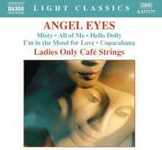 Angel Eyes , Ladies Only Café Strings