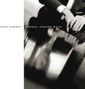 Joshua Judges Ruth , Lyle Lovett