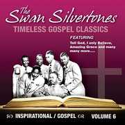 Inspirational Gospel Classics, Vol. 6 , The Swan Silvertones