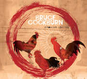 Crowing Ignites , Bruce Cockburn