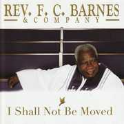 I Shall Not Be Moved , Rev. F.C. Barnes