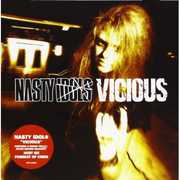 Vicious , Nasty Idols