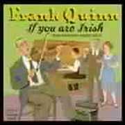 If You Are Irish , Frank Quinn