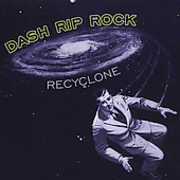 Re-Cyclone , Dash Rip Rock