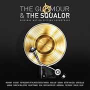 The Glamour & the Squalor (Original Motion Picture Soundtrack) , Various