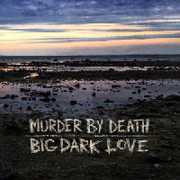 Big Dark Love , Murder by Death