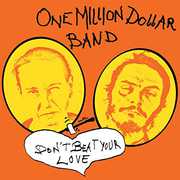 Dont Beat Your Love , One Million Dollar Band