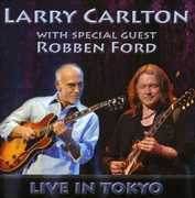 With Special Guest Robben Ford: Live in Tokyo , Larry Carlton
