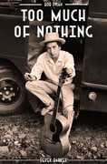Bob Dylan: Too Much of Nothing , Derek Barker
