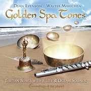 Golden Spa Tones: Tibetan Bowls with Flute & Ocean , Dean Evenson