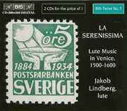 La Serenissima: Lute Music in , Jakob Lindberg
