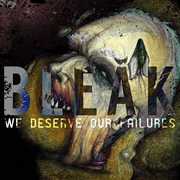 We Deserve Our Failures , Bleak