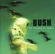 Science of Things , Bush
