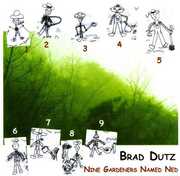 Nine Gardeners Named Ned , Brad Dutz
