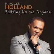 Building Up the Kingdom , M. Roger Holland