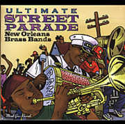 Ultimate Street Parade: New Orleans Brass Bands! , Various Artists