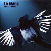 Things to Bend , Le Mans