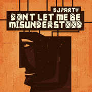 Don't Let Me Be Misunderstood , DJ Party
